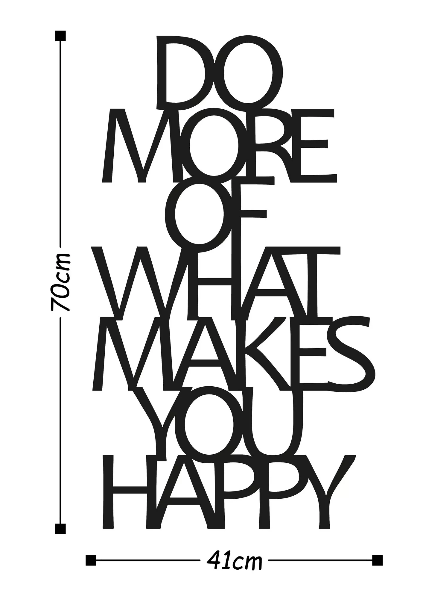 Dekorime metalike për muri Do More Of What Makes You Happy